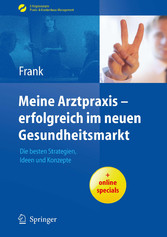 Meine Arztpraxis - erfolgreich im neuen Gesundheitsmarkt