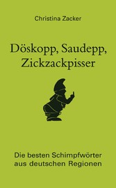 Döskopp, Saudepp, Zickzackpisser