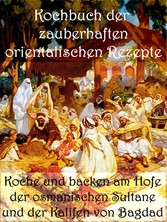 Kochbuch der zauberhaften orientalischen Rezepte