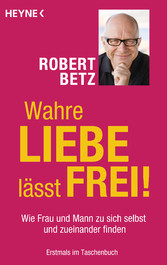 Wahre Liebe lässt frei!