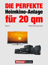 Die perfekte Heimkino-Anlage für 20 qm (Band 4)