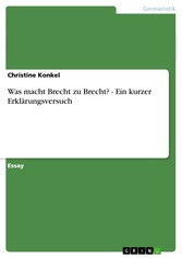 Was macht Brecht zu Brecht? - Ein kurzer Erklärungsversuch