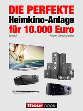 Die perfekte Heimkino-Anlage für 10.000 Euro (Band 2)