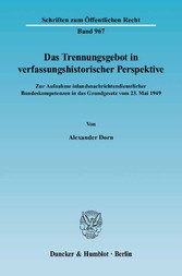 Das Trennungsgebot in verfassungshistorischer Perspektive.