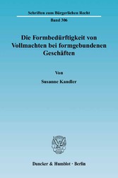 Die Formbedürftigkeit von Vollmachten bei formgebundenen Geschäften.