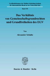 Das Verhältnis von Gemeinschaftsgrundrechten und Grundfreiheiten des EGV.