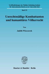 Unrechtmäßige Kombattanten und humanitäres Völkerrecht.