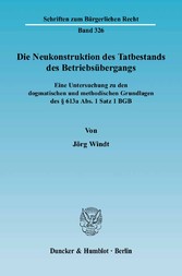 Die Neukonstruktion des Tatbestands des Betriebsübergangs.