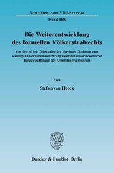 Die Weiterentwicklung des formellen Völkerstrafrechts.