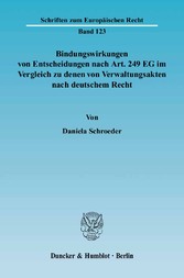 Bindungswirkungen von Entscheidungen nach Art. 249 EG im Vergleich zu denen von Verwaltungsakten nach deutschem Recht.