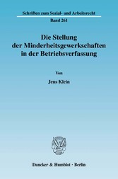 Die Stellung der Minderheitsgewerkschaften in der Betriebsverfassung.