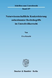 Naturwissenschaftliche Konkretisierung unbestimmter Rechtsbegriffe im Umweltvölkerrecht.