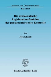 Die demokratische Legitimationsfunktion der parlamentarischen Kontrolle.