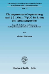 Die angemessene Gegenleistung nach § 31 Abs. 1 WpÜG im Lichte des Verfassungsrechts.