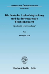 Die deutsche Asylrechtsprechung und das internationale Flüchtlingsrecht.