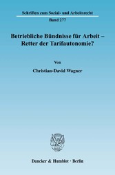 Betriebliche Bündnisse für Arbeit - Retter der Tarifautonomie?