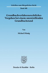 Grundbuchverfahrensrechtliches Vorgehen bei einem unzutreffenden Grundbuchstand.