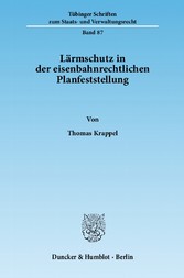 Lärmschutz in der eisenbahnrechtlichen Planfeststellung.