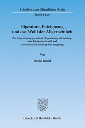 Eigentum, Enteignung und das Wohl der Allgemeinheit.