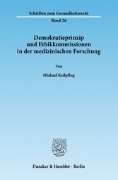 Demokratieprinzip und Ethikkommissionen in der medizinischen Forschung.