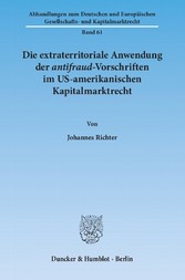 Die extraterritoriale Anwendung der antifraud-Vorschriften im US-amerikanischen Kapitalmarktrecht.