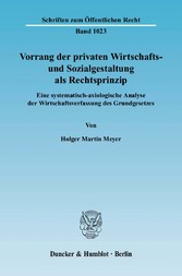 Vorrang der privaten Wirtschafts- und Sozialgestaltung als Rechtsprinzip.