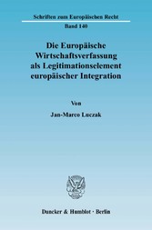 Die Europäische Wirtschaftsverfassung als Legitimationselement europäischer Integration.