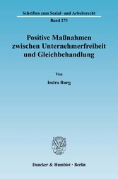 Positive Maßnahmen zwischen Unternehmerfreiheit und Gleichbehandlung.