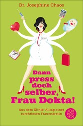 Dann press doch selber, Frau Dokta!