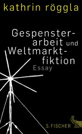 Gespensterarbeit und Weltmarktfiktion