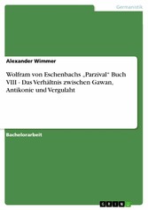 Wolfram von Eschenbachs 'Parzival' Buch VIII - Das Verhältnis zwischen Gawan, Antikonie und Vergulaht