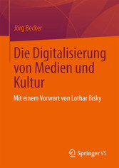 Die Digitalisierung von Medien und Kultur