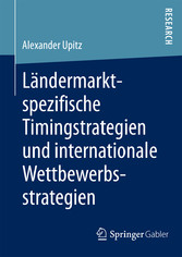 Ländermarktspezifische Timingstrategien und internationale Wettbewerbsstrategien