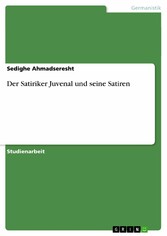 Der Satiriker Juvenal und seine Satiren