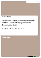 Leitentscheidungen des Bundesverfassungs- und Bundesverwaltungsgerichts zum Rechtsstaatsprinzip