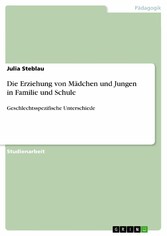 Die Erziehung von Mädchen und Jungen in Familie und Schule