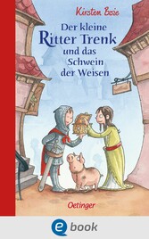 Der kleine Ritter Trenk und das Schwein der Weisen