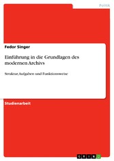 Einführung in die Grundlagen des modernen Archivs