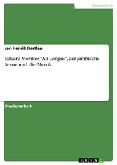 Eduard Mörikes 'An Longus', der jambische Senar und die Metrik