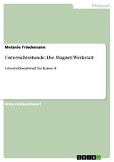 Unterrichtsstunde: Die Magnet-Werkstatt