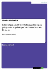 Belastungen und Unterstützungsstrategien pflegender Angehöriger von Menschen mit Demenz