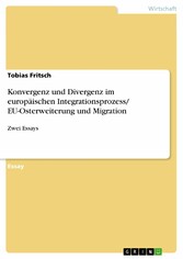 Konvergenz und Divergenz im europäischen Integrationsprozess/ EU-Osterweiterung und Migration