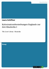 Kolonisationsbestrebungen Englands zur Zeit Elisabeths I