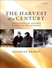 Harvest of a Century Discoveries in Modern Physics in 100 Episodes