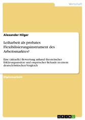 Leiharbeit als probates Flexibilisierungsinstrument des Arbeitsmarktes?