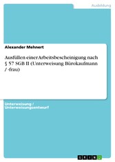 Ausfüllen einer Arbeitsbescheinigung nach § 57 SGB II (Unterweisung Bürokaufmann / -frau)