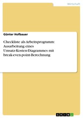 Checkliste als Arbeitsprogramm: Ausarbeitung eines Umsatz-Kosten-Diagrammes mit break-even-point-Berechnung