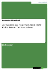 Zur Funktion der Körpersprache in Franz Kafkas Roman 'Der Verschollene'