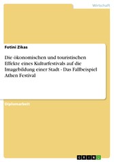 Die ökonomischen und touristischen Effekte eines Kulturfestivals auf die Imagebildung einer Stadt - Das Fallbeispiel Athen Festival