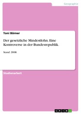 Der gesetzliche Mindestlohn. Eine Kontroverse in der Bundesrepublik.